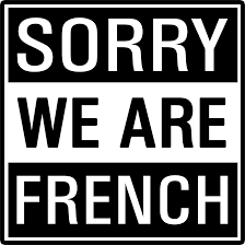 Sorry We Are French