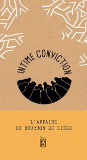 Intime conviction : L\'affaire du Bouchon de liège