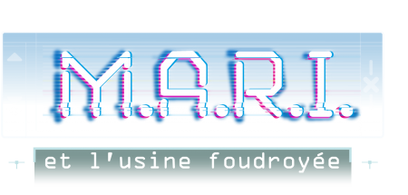 M.A.R.I ET L\'USINE FOUDROYEE
